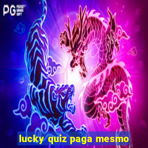 lucky quiz paga mesmo